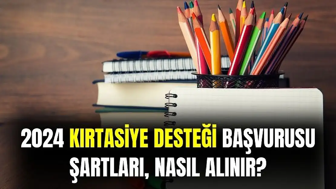 2024 kırtasiye desteği başvuru şartları! Kırtasiye desteği nasıl alınır, ne kadar?