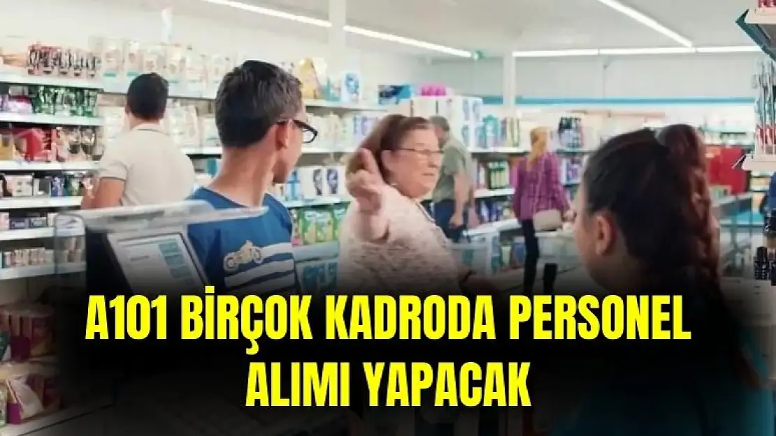 A101 birçok kadroda personel alımı yapacak