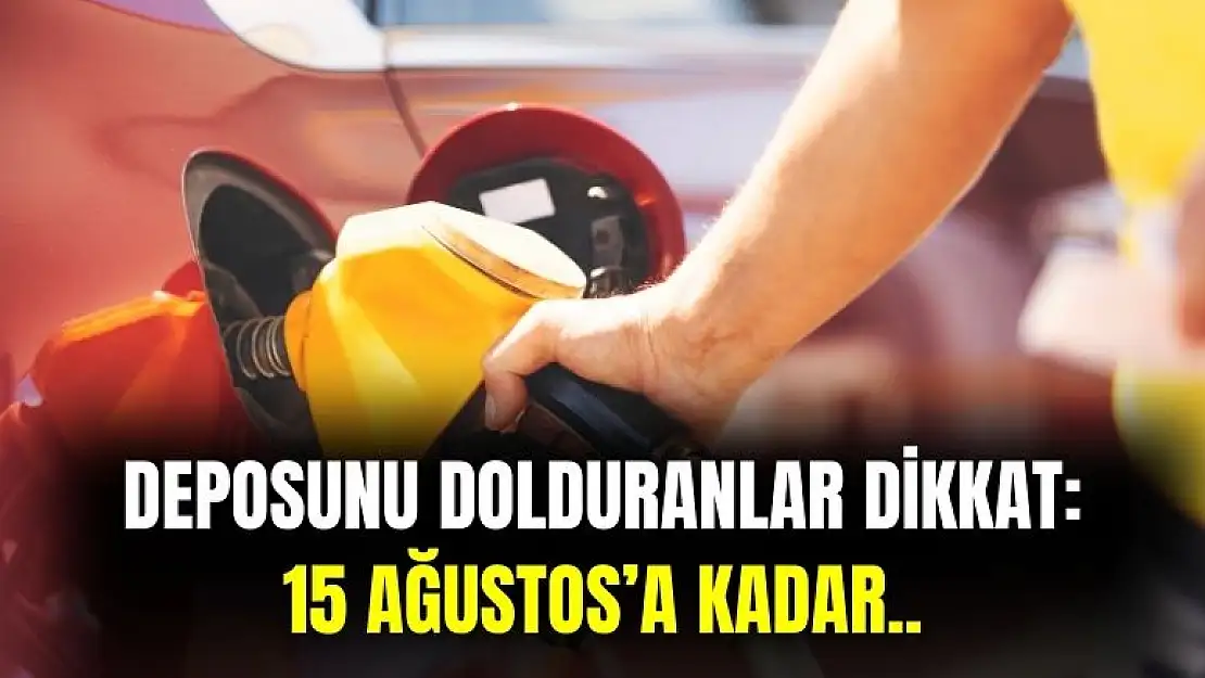 Araç deposunu dolduracaklar dikkat: 15 Ağustos'a kadar indirim uygulanacak
