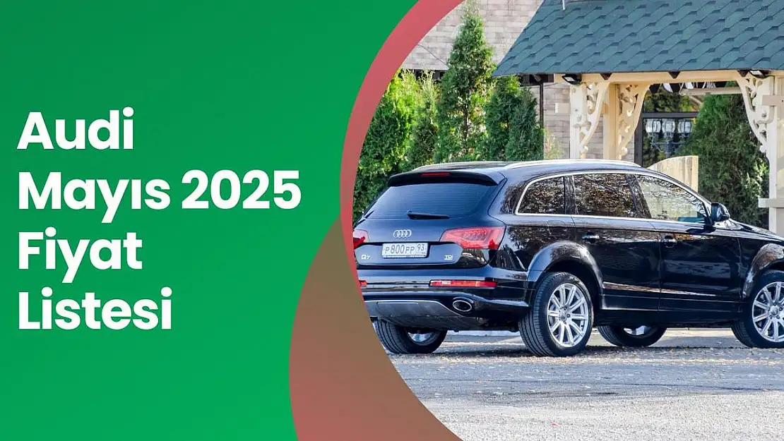 Audi Mayıs 2025 Fiyat Listesi
