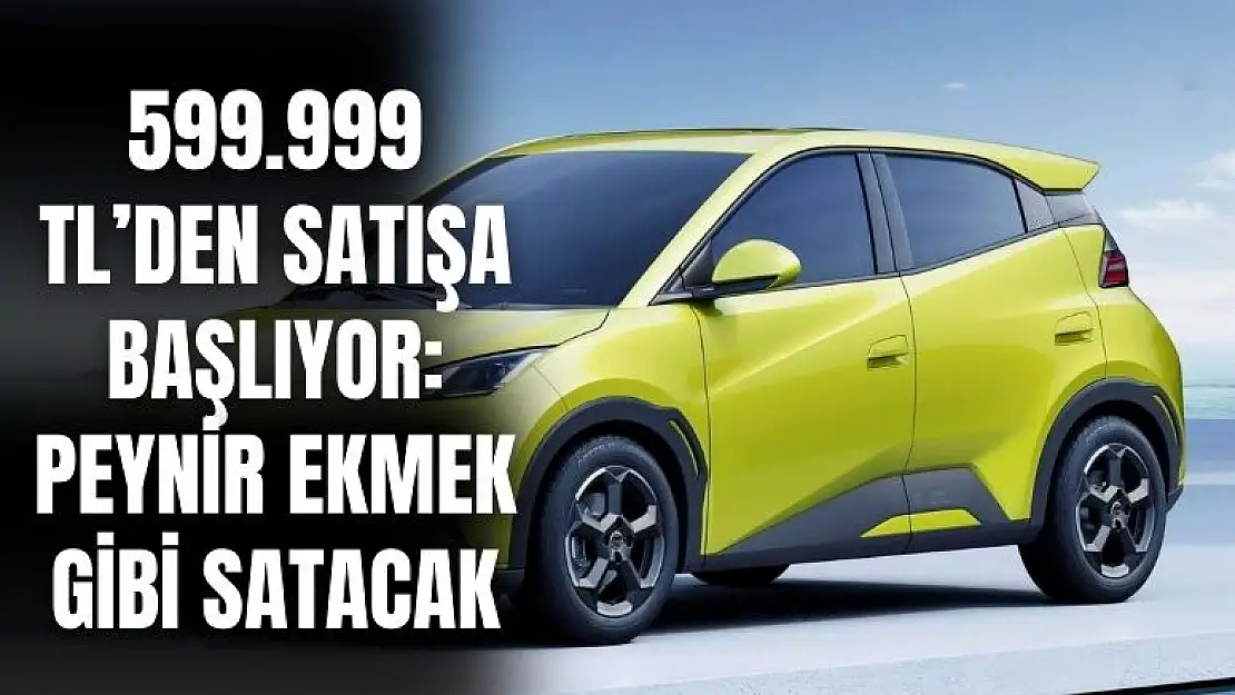 En ucuz elektrikli otomobil Türkiye'de satışa başlayacak! Fiyatı ise 599.999 TL