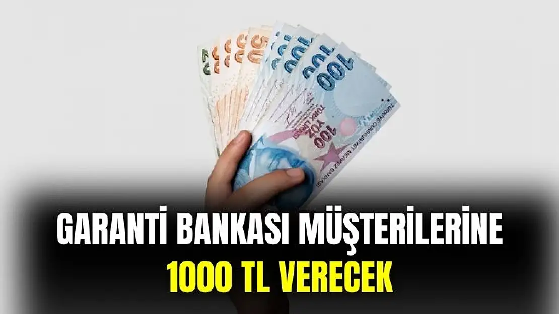 Garanti Bankası açıkladı: 1000 TL verilecek