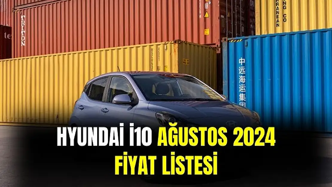Hyundai i10 Ağustos 2024 fiyat listesi