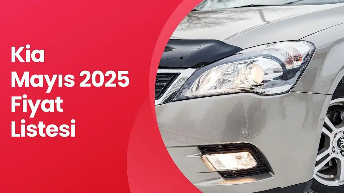 Kia Mayıs 2025 Fiyat Listesi