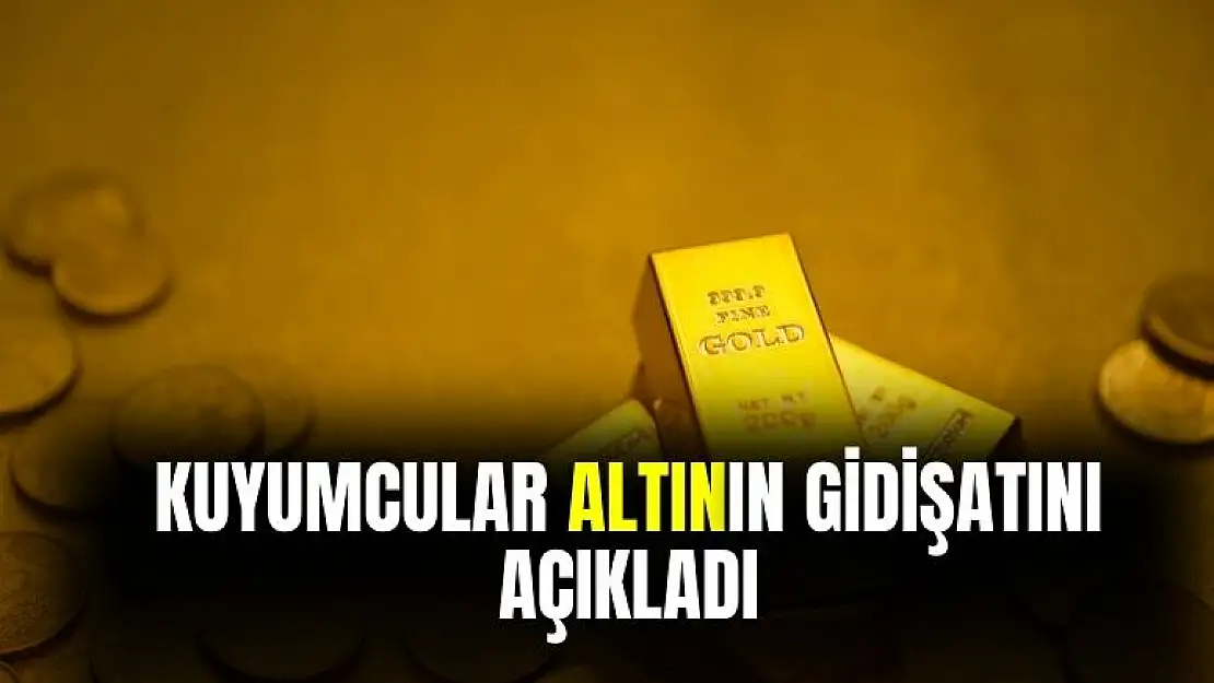 Kuyumcular altının gidişatıyla ilgili açıklama geldi! Artış sürecek mi düşecek mi işte yanıtı