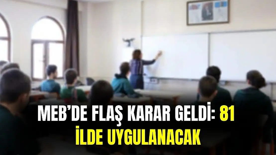 MEB'den yeni karar geldi! 81 şehirde uygulanacak