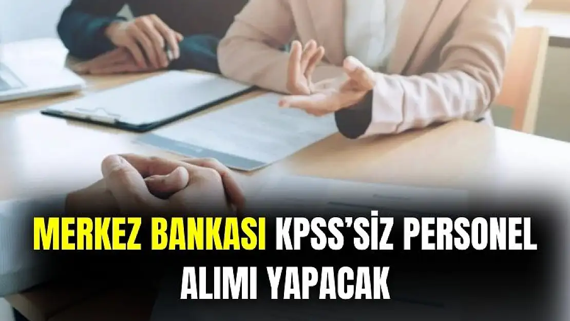Merkez Bankası KPSS'siz personel alımı yapacak