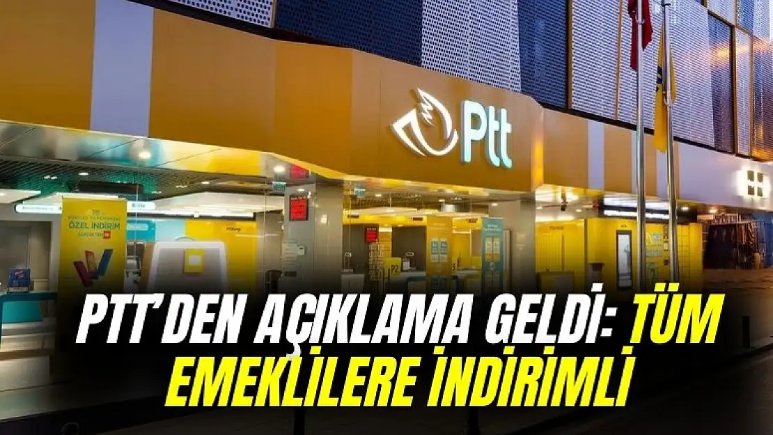 PTT açıkladı: SSK Bağkur emeklisine indirimli oldu