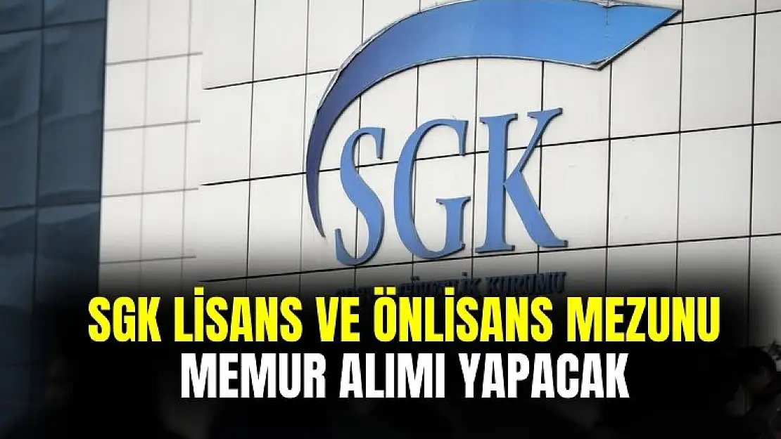 Sosyal Güvenlik Kurumu lisans ve önlisans mezunu memur alımı yapacak