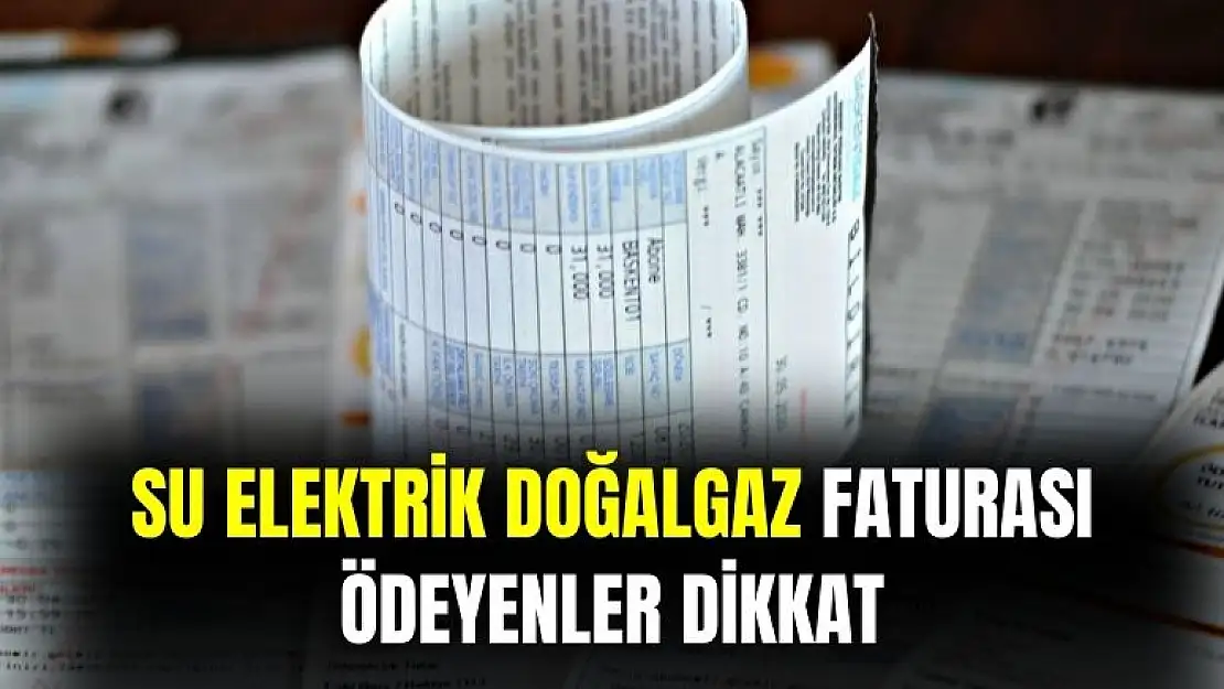 Su, elektrik ve doğalgaz faturası ödeyenler 25 gün geçerli oldu
