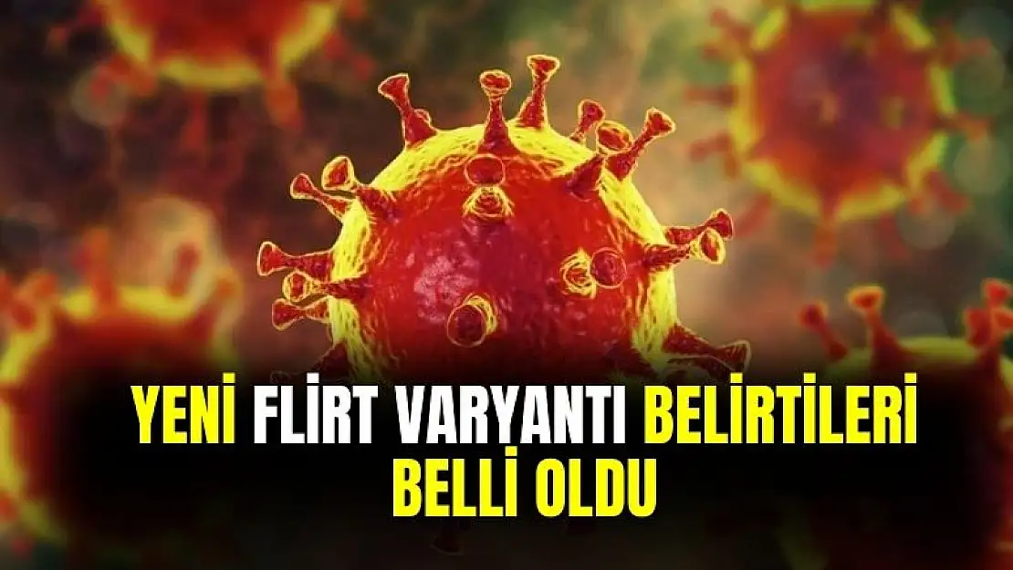 Yeni salgın yayılıyor uzmanlar uyardı: Flirt varyantı belirtileri neler?