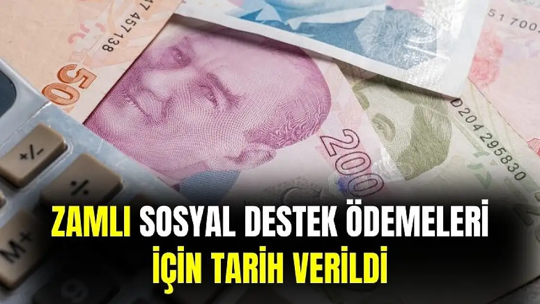 Zamlı sosyal destek ödemelerinin hesaplara yatacağı tarih açıklandı