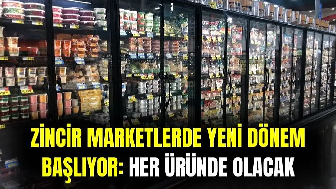 Zincir marketlerde yeni dönem resmen başladı! Artık ürünlerde o ibare yer alacak
