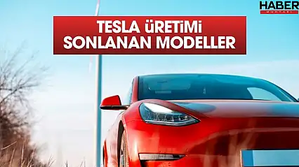 Tesla üretimi sonlandırılan modeller belli oldu