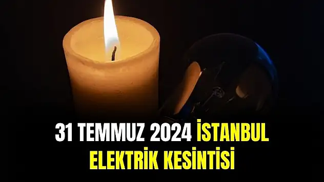 31 Temmuz 2024 İstanbul Elektrik Kesintisi: O Mahallelerde Elektrik Gelmeyecek