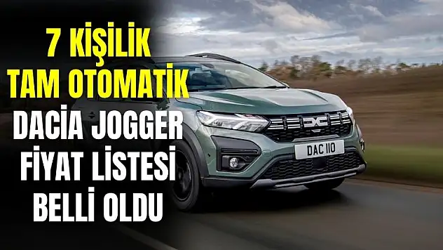 7 kişilik Dacia Jogger fiyat listesi belli oldu
