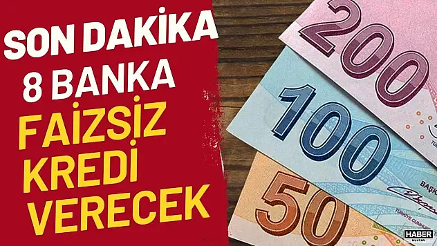 8 banka faizsiz kredi verecek!