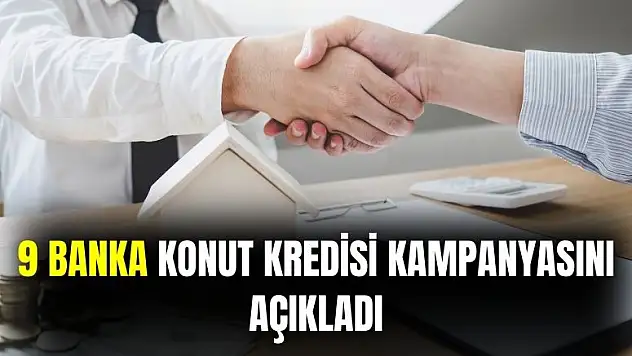 9 bankada konut kredisi kampanyası başladı! 60 ve 120 ay vadeli tablo belli oldu