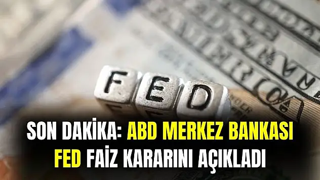 ABD Merkez Bankası FED faiz kararını açıkladı