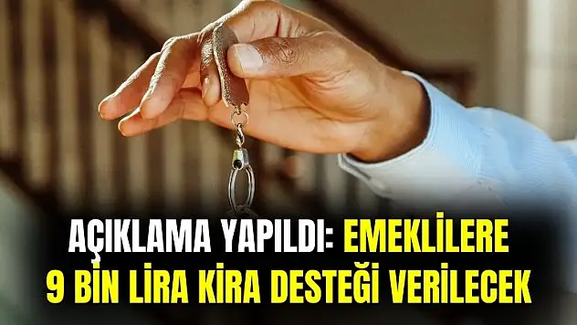 Açıklama yapıldı: emekliye 9 bin lira kira desteği verilecek