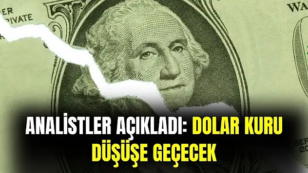 Analistler açıkladı: dolar kuru bu tarihten itibaren sert düşecek