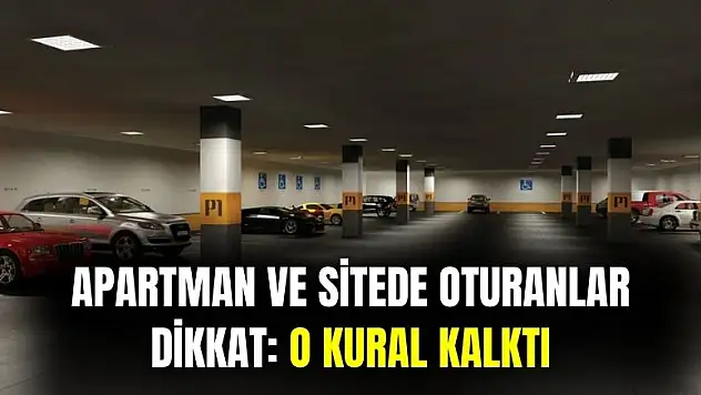 Apartmanda veya sitede oturanlar dikkat: o kural artık kalktı