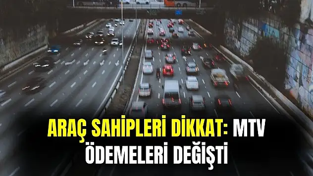 Araç sahipleri dikkat: MTV ödemeleri değişti