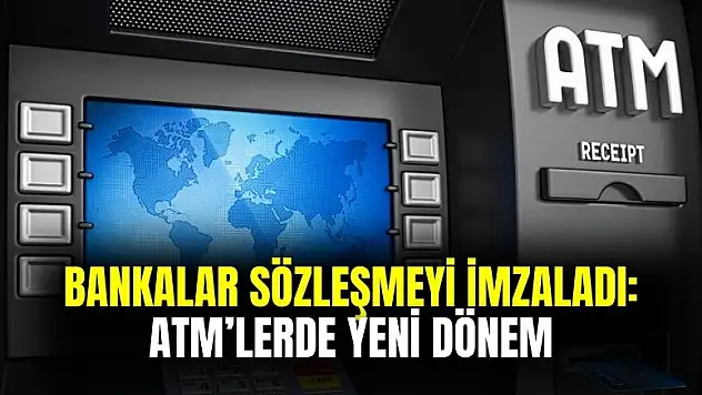 Bankalar imza attı: ATM'lerde yeni dönem başladı