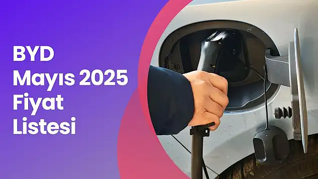 BYD Mayıs 2025 Fiyat Listesi