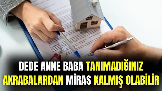 Dede anne baba amca tanımadığınız akrabalardan miras kalmış olabilir: ekran açıldı tıkla sorgula