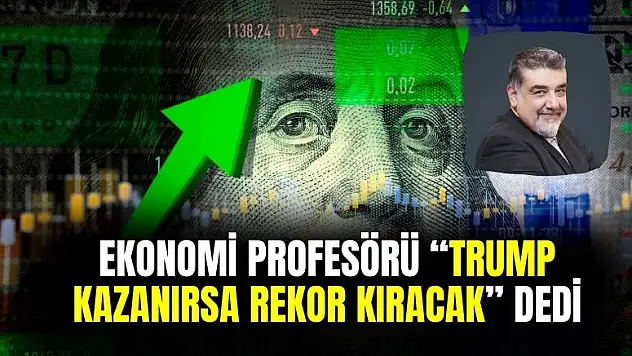 Ekonomi profesörü Trump'ın kazanması durumunda rekor kıracak diyerek işaret etti