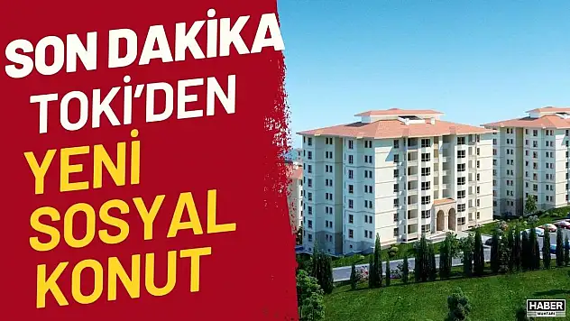 Emekli, asgari ücretli ve memurlar dikkat! TOKİ'den yeni sosyal konut projesi
