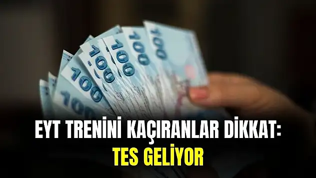 EYT trenini kaçıranlara Tamamlayıcı Emeklilik Sistemi (TES) geliyor