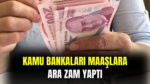 Kamu bankaları maaşlara ara zam yaptı