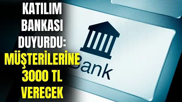 Katılım bankası kampanyayı duyurdu: müşteri olana 3000 TL ödül verecek