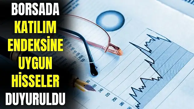 Katılım endeksine uygun hisseler belli oldu