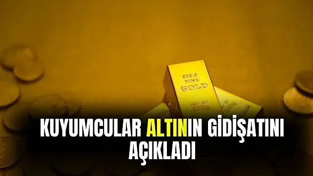 Kuyumcular altının gidişatıyla ilgili açıklama geldi! Artış sürecek mi düşecek mi işte yanıtı