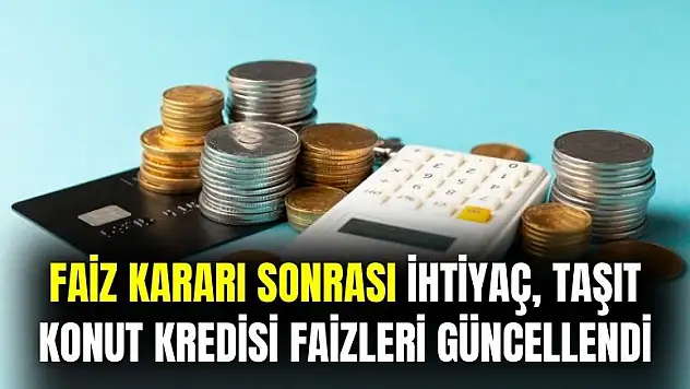 Merkez Bankası faiz kararı sonrası bankalarda ihtiyaç, taşıt ve konut kredisi faiz oranları güncellendi