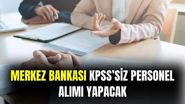 Merkez Bankası KPSS'siz personel alımı yapacak