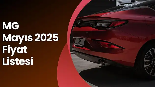 MG Mayıs 2025 Fiyat Listesi