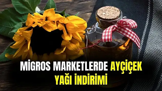 Migros ayçiçek yağında flaş indirim yaptı: yetişen alabilecek son günler