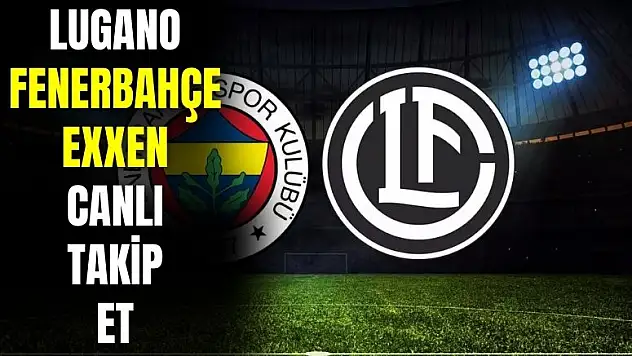 Şampiyonlar Ligi: Exxen canlı izle! Lugano Fenerbahçe maçını izle