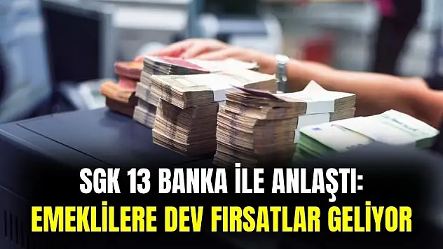 SGK 13 banka ile anlaştı: emeklilere indirim, fırsat, promosyon kampanyaları geliyor
