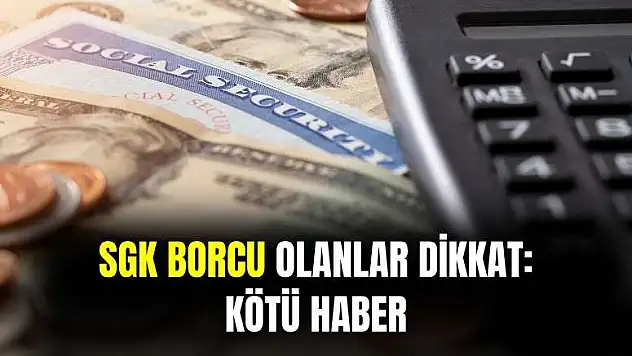 SGK borcu olanlar dikkat: kötü haber geldi
