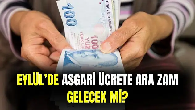 SGK uzmanı açıkladı: Eylül'de asgari ücrete ara zam gelecek mi?