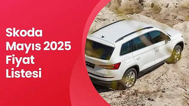 Skoda Mayıs 2025 Fiyat Listesi