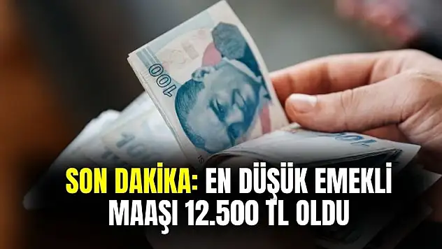 Son dakika en düşük emekli maaşı 12 bin 500 TL oldu
