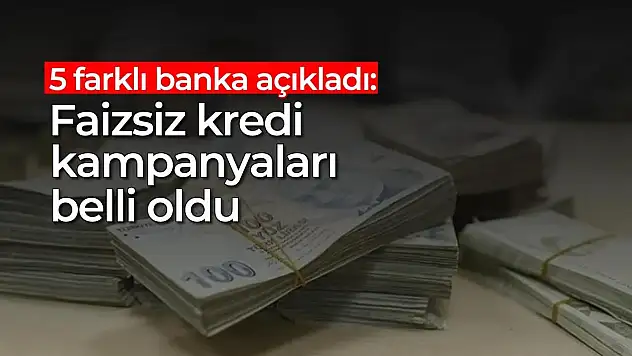 Son tarih 31 Temmuz! Başvurana 5 banka faizsiz kredi verecek