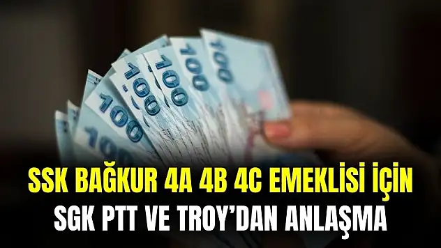 SSK Bağkur 4a 4b 4c emeklisi için PTT, SGK ve Troy'dan işbirliği