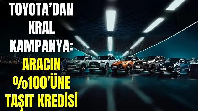 Toyota'dan kral kampanya! 10 bin TL peşinat ödeyene geri kalanın tamamına taşıt kredisi verecek